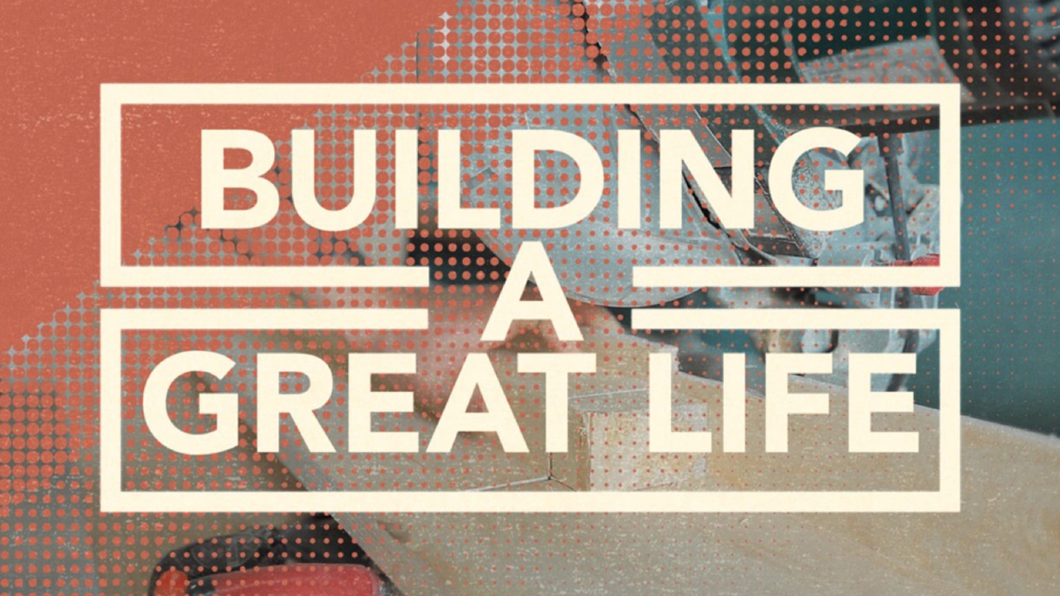 Building a Great Life Series Slide